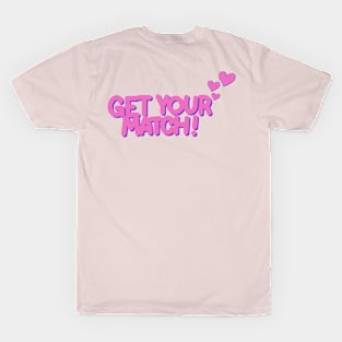 Get your match! T-Shirt